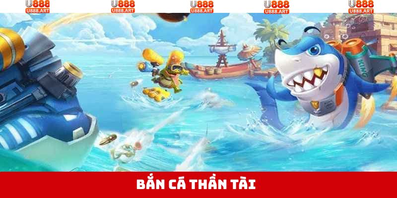 Bắn Cá Thần Tài - Chinh Phục Đại Dương Huyền Bí Tại U888