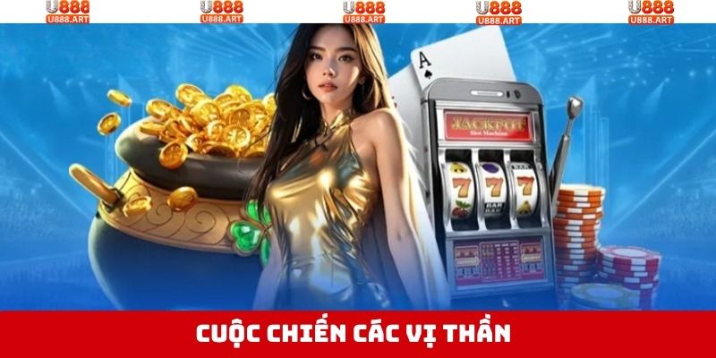 Cuộc Chiến Của Các Vị Thần - Tựa Game Nổ Hũ Siêu Hiện Đại 1 Cuộc Chiến Của Các Vị Thần - Tựa Game Nổ Hũ Siêu Hiện Đại