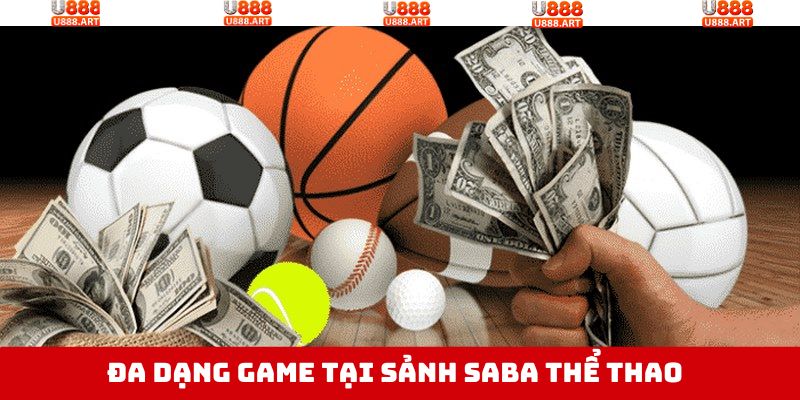Sảnh SABA Thể Thao - Khám Phá Sân Chơi Đặc Biệt Nhất U888 4 Điểm qua một số siêu phẩm thể thao độc đáo nhất