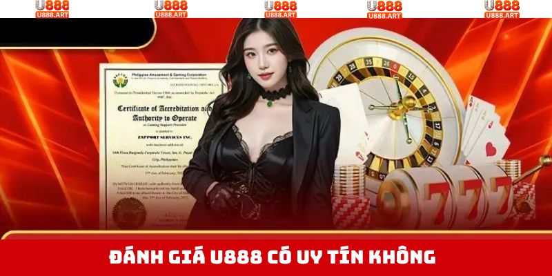 U888 Có Uy Tín Không? Đánh Giá Thương Hiệu Cá Cược 3 Yếu tố để đánh giá sân chơi U888 có uy tín không