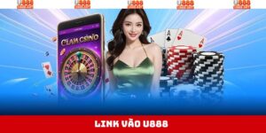 Link Vào U888 - Sân Chơi Truy Cập An Toàn Và Thuận Lợi Nhất