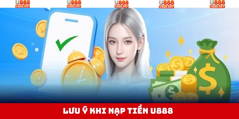 Nạp Tiền U888 - Hướng Dẫn Hội Viên Giao Dịch An Toàn 4 Lưu ý mà hội viên cần nhớ khi thực hiện nạp tiền U888