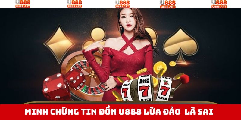 U888 Lừa Đảo - Sự Thật Bất Ngờ Đằng Sau Tin Đồn Thất Thiệt 4 Bằng chứng để sân chơi khẳng định vị thế hàng đầu
