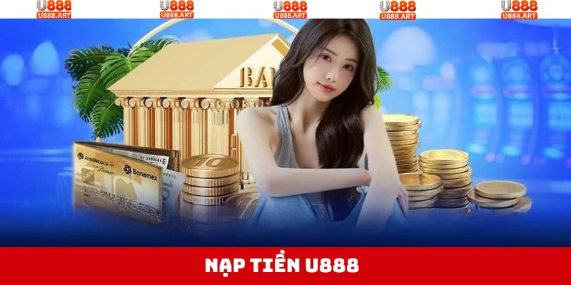 Nạp Tiền U888 - Hướng Dẫn Hội Viên Giao Dịch An Toàn 1 Nạp Tiền U888 - Hướng Dẫn Hội Viên Giao Dịch An Toàn