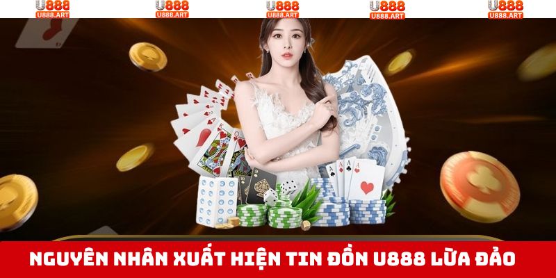 U888 Lừa Đảo - Sự Thật Bất Ngờ Đằng Sau Tin Đồn Thất Thiệt 3 Những nguyên nhân khiến người dùng tin U888 lừa đảo