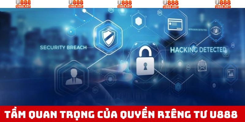 Quyền Riêng Tư U888 - Cam Kết Bảo Mật Thông Tin Thành Viên 2 Vai trò không thể thiếu của quyền riêng tư tại nhà cái