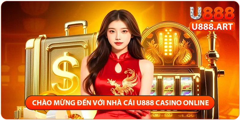 U888 Art – Nhà Cái U888 Cá Cược Casino Online 28 Thông tin tổng quan về nhà cái U888 casino online