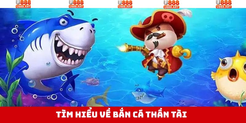 Thông tin về game săn cá thần tài