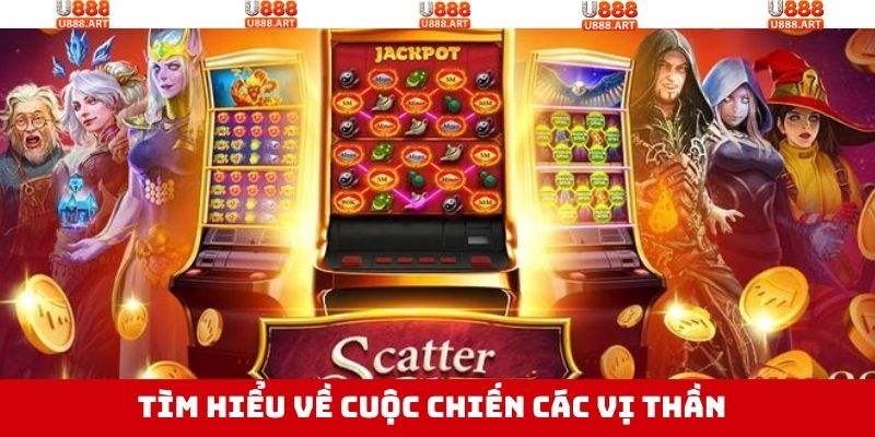 Cuộc Chiến Của Các Vị Thần - Tựa Game Nổ Hũ Siêu Hiện Đại 2 Tổng quan về game cuộc chiến của các vị thần
