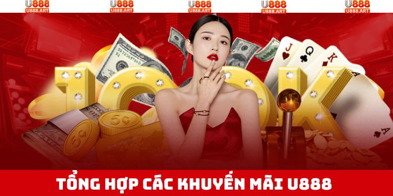 Khuyến Mãi U888 – Cơ Hội Vàng Dành Cho Mọi Thành Viên 2 Khuyến mãi U888 với vô vàn chương trình cực hot