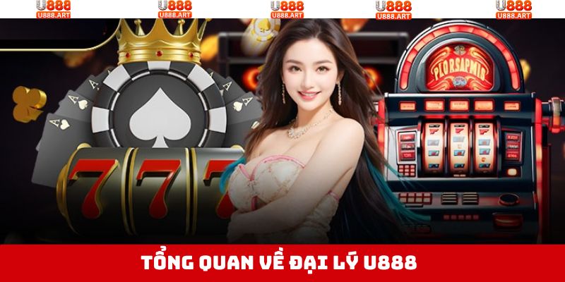 Đại Lý U888 - Cơ Hội Kiếm Tiền Uy Tín Với Hoa Hồng Hấp Dẫn 2 Khái quát về chính sách đại lý U888