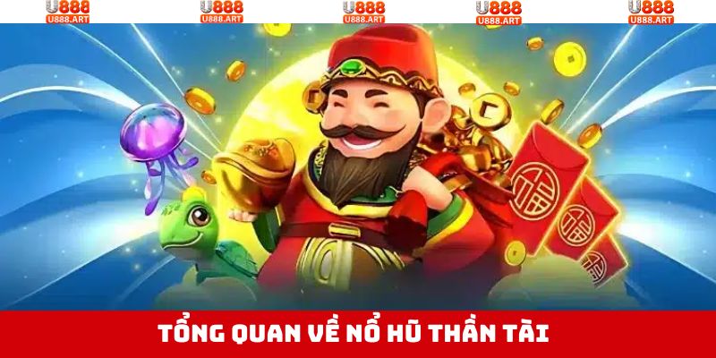 Thông tin chung về tựa game slot Thần Tài