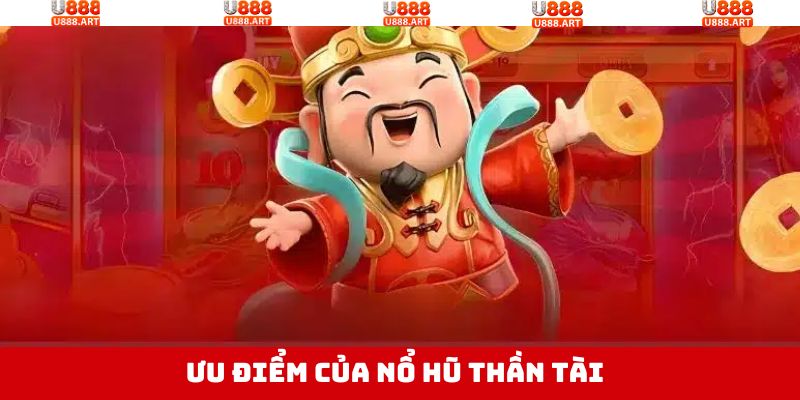 Đặc điểm nổi bật thu hút thành viên của nổ hũ Thần Tài