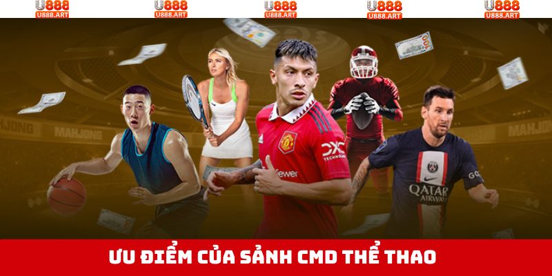 Sảnh CMD Thể Thao U888 - Thiên Đường Cá Cược Đỉnh Cao 3 Ưu điểm hấp dẫn khi thành viên cá cược tại sảnh CMD thể thao