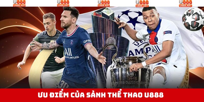 Những ưu điểm nổi bật mà thể thao U888 sở hữu