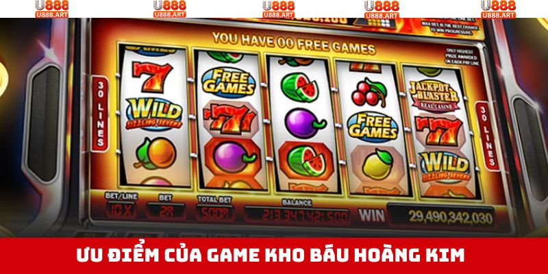 Kho Báu Hoàng Kim - Game Nổ Hũ Đổi Thưởng Hấp Dẫn Tại U888 3 Những ưu điểm nổi trội trong nổ hũ hoàng kim tại U888