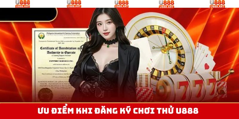 Đăng Ký Chơi Thử U888 - Trải Nghiệm Giải Trí Đỉnh Cao 2 Ưu điểm khi hội viên đăng ký chơi thử U888