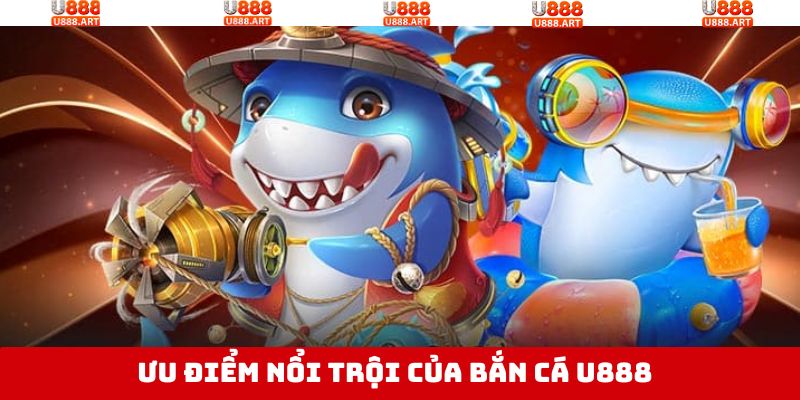 Lý do vì sao nên tham gia trải nghiệm săn cá tại U888